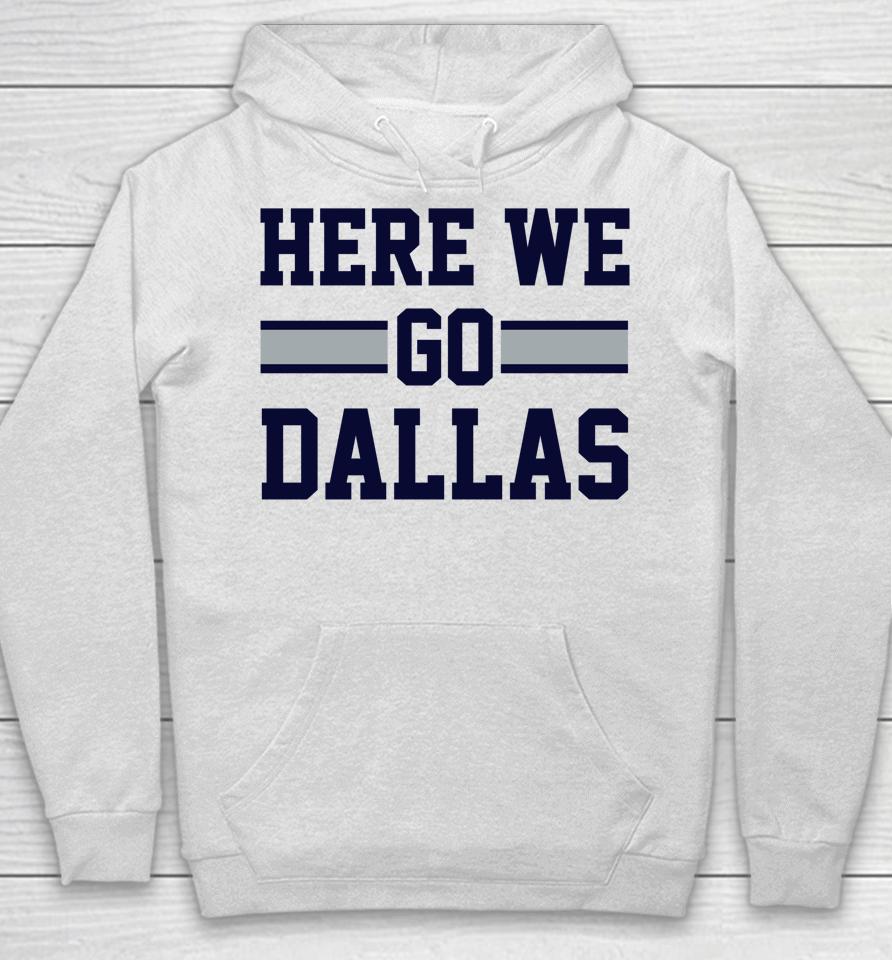 Here We Go Dallas Funny Dallas Here We Go Hoodie