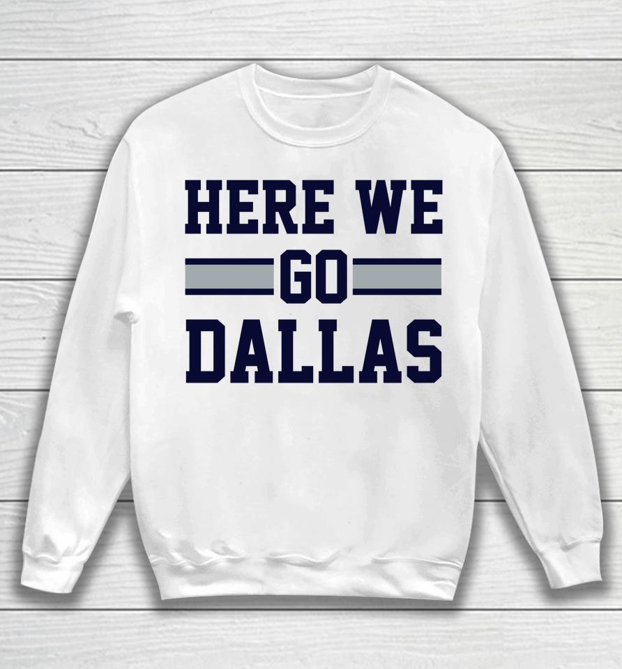 Here We Go Dallas Funny Dallas Here We Go Sweatshirt