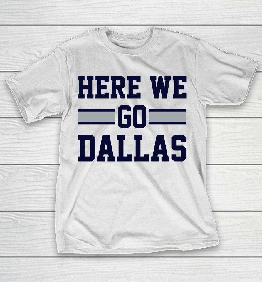 Here We Go Dallas Funny Dallas Here We Go T-Shirt