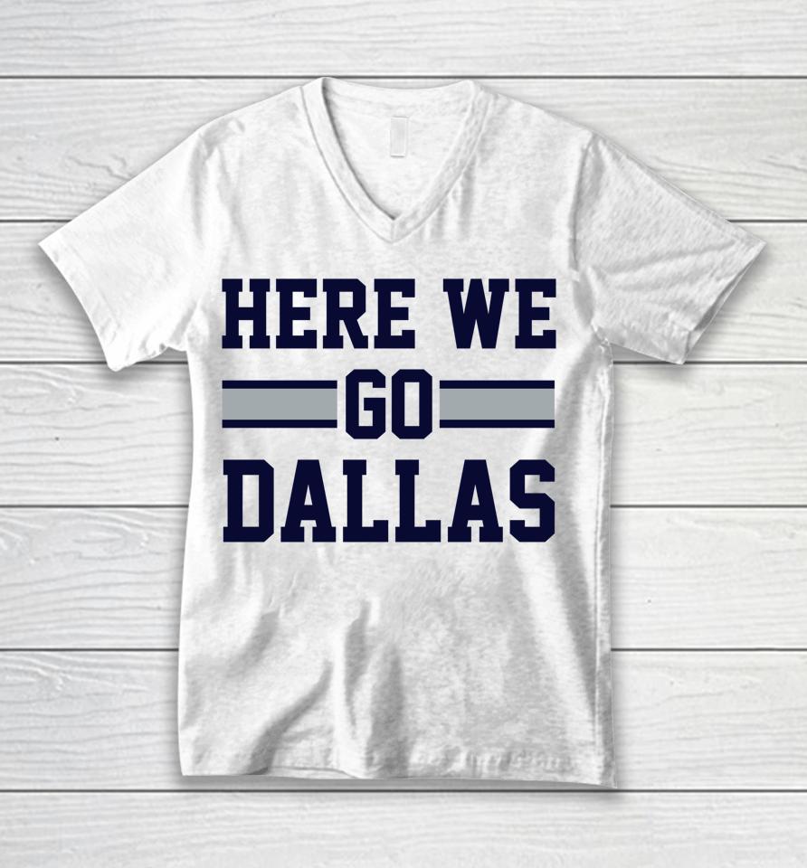 Here We Go Dallas Funny Dallas Here We Go Unisex V-Neck T-Shirt
