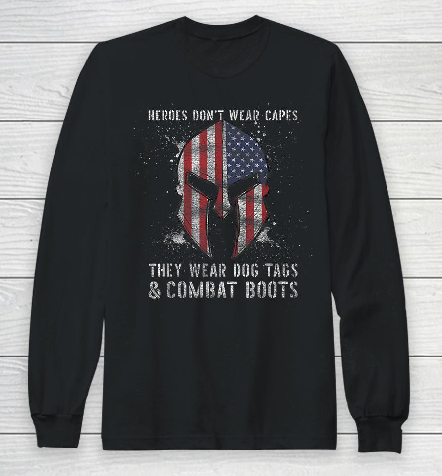 Heroes Dont Wear Capes They Wear Dog Tags And Combat Boots Long Sleeve T-Shirt