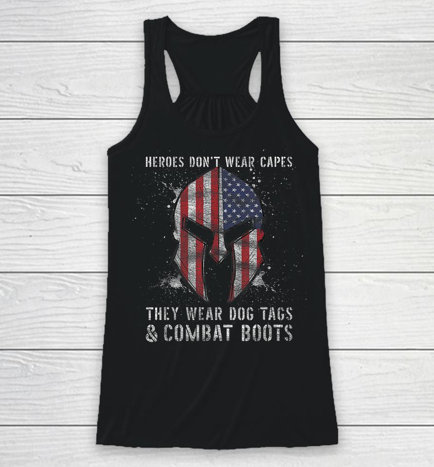 Heroes Dont Wear Capes They Wear Dog Tags And Combat Boots Racerback Tank
