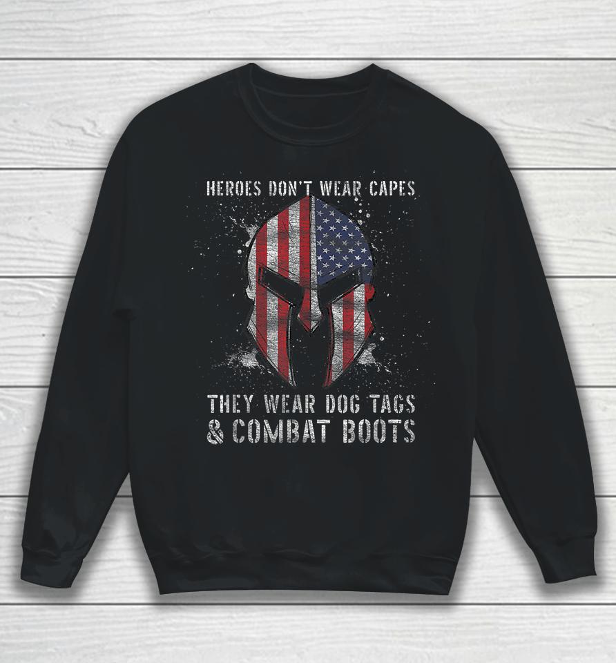 Heroes Dont Wear Capes They Wear Dog Tags And Combat Boots Sweatshirt