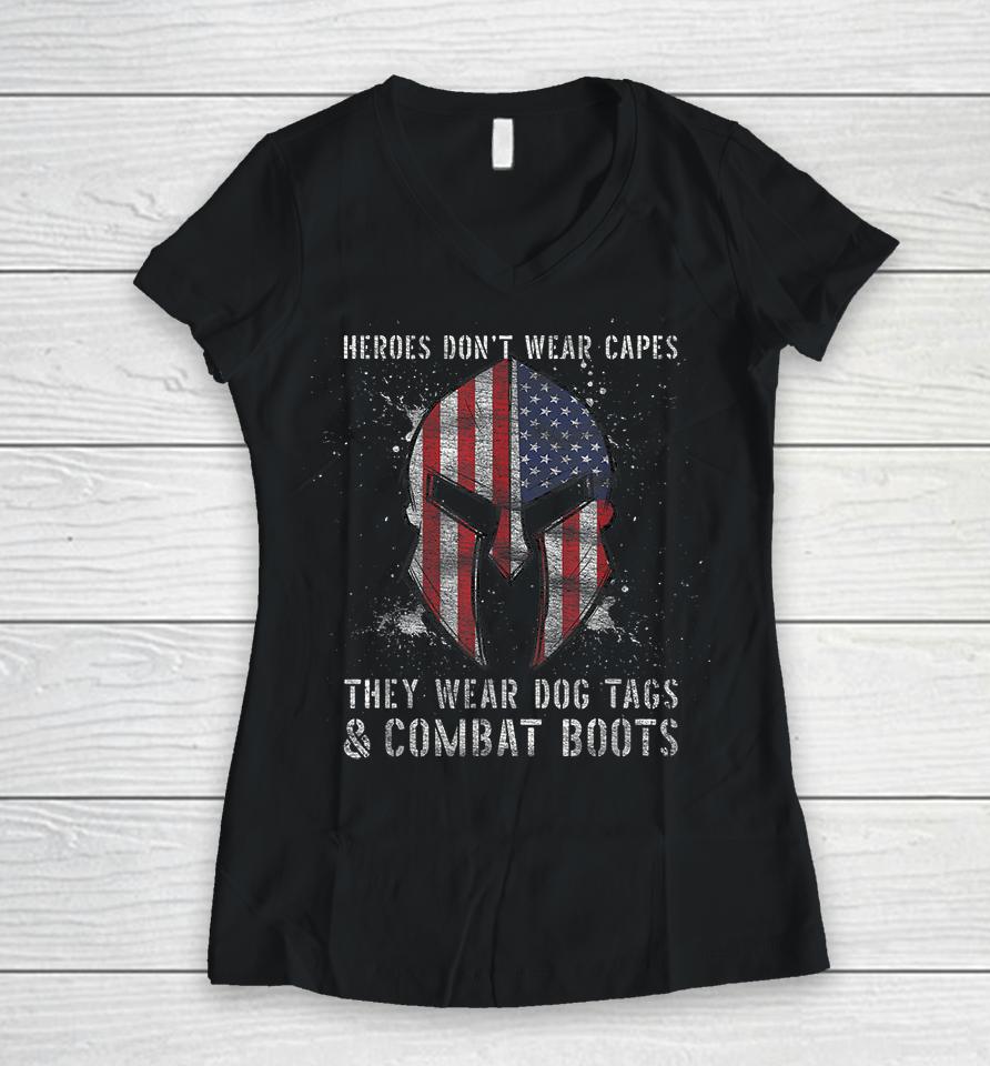 Heroes Dont Wear Capes They Wear Dog Tags And Combat Boots Women V-Neck T-Shirt