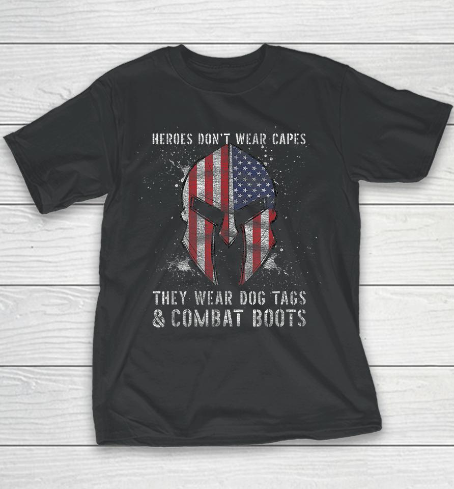 Heroes Dont Wear Capes They Wear Dog Tags And Combat Boots Youth T-Shirt