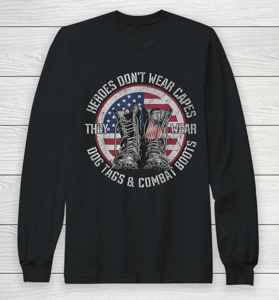 Heroes Don't Wear Capes They Wear Dog Tags Long Sleeve T-Shirt