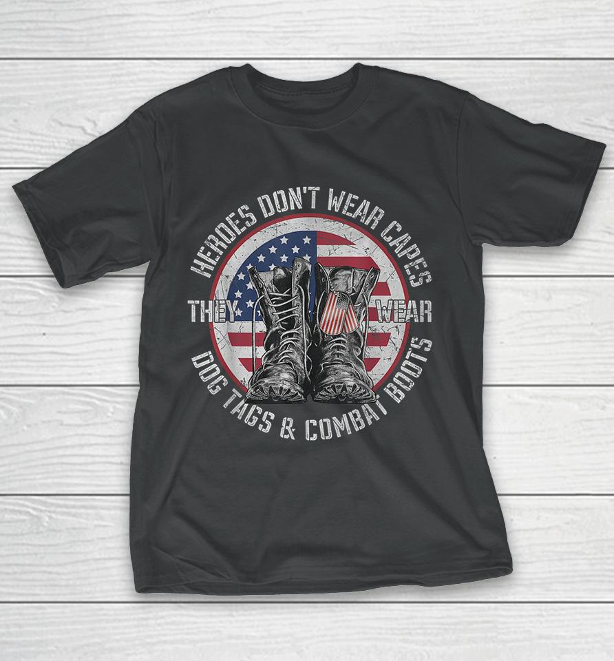 Heroes Don't Wear Capes They Wear Dog Tags T-Shirt