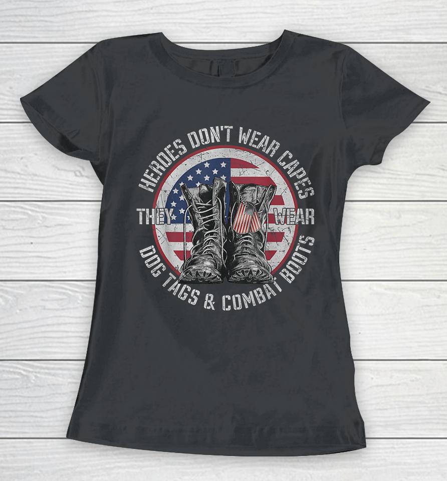 Heroes Don't Wear Capes They Wear Dog Tags Women T-Shirt