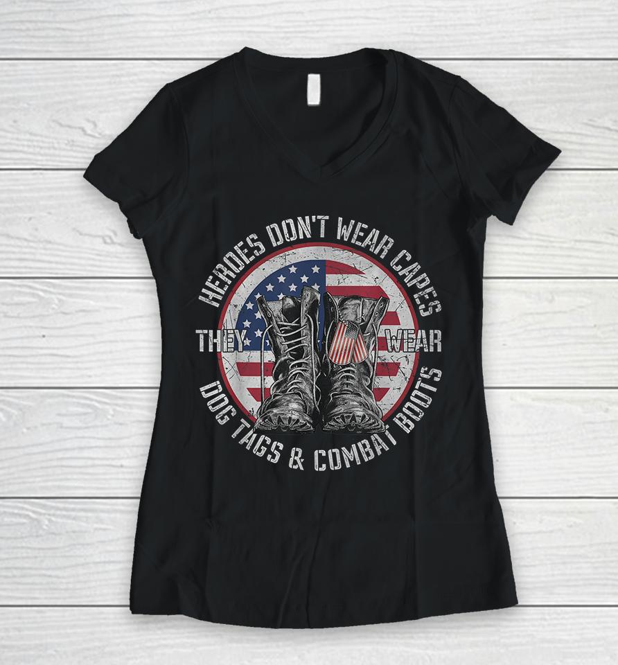 Heroes Don't Wear Capes They Wear Dog Tags Women V-Neck T-Shirt
