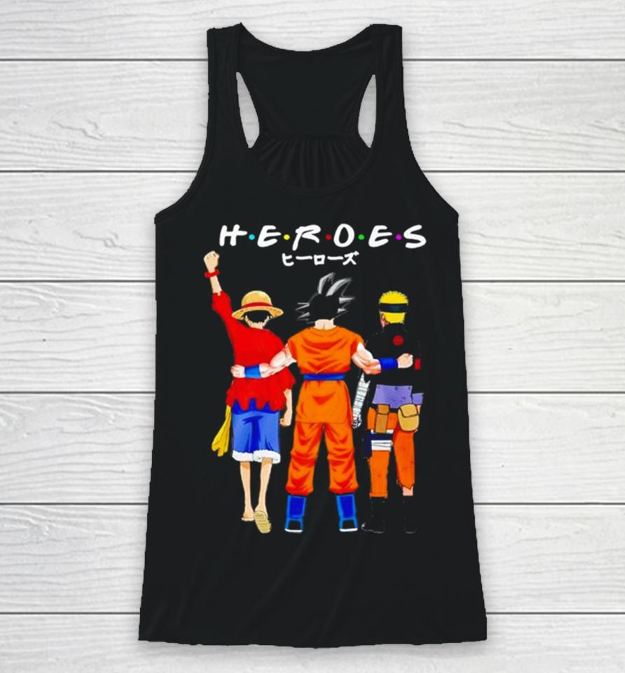 Heroes Friends Son Goku Luffy And Naruto Racerback Tank