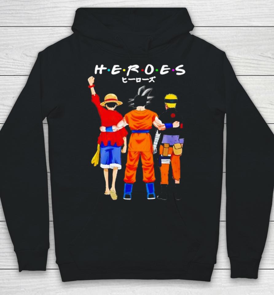 Heroes Friends Son Goku Luffy And Naruto Hoodie
