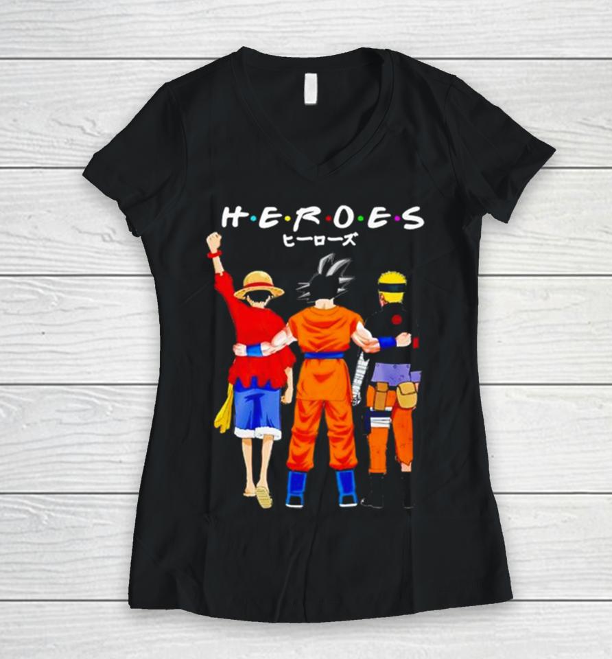 Heroes Friends Son Goku Luffy And Naruto Women V-Neck T-Shirt
