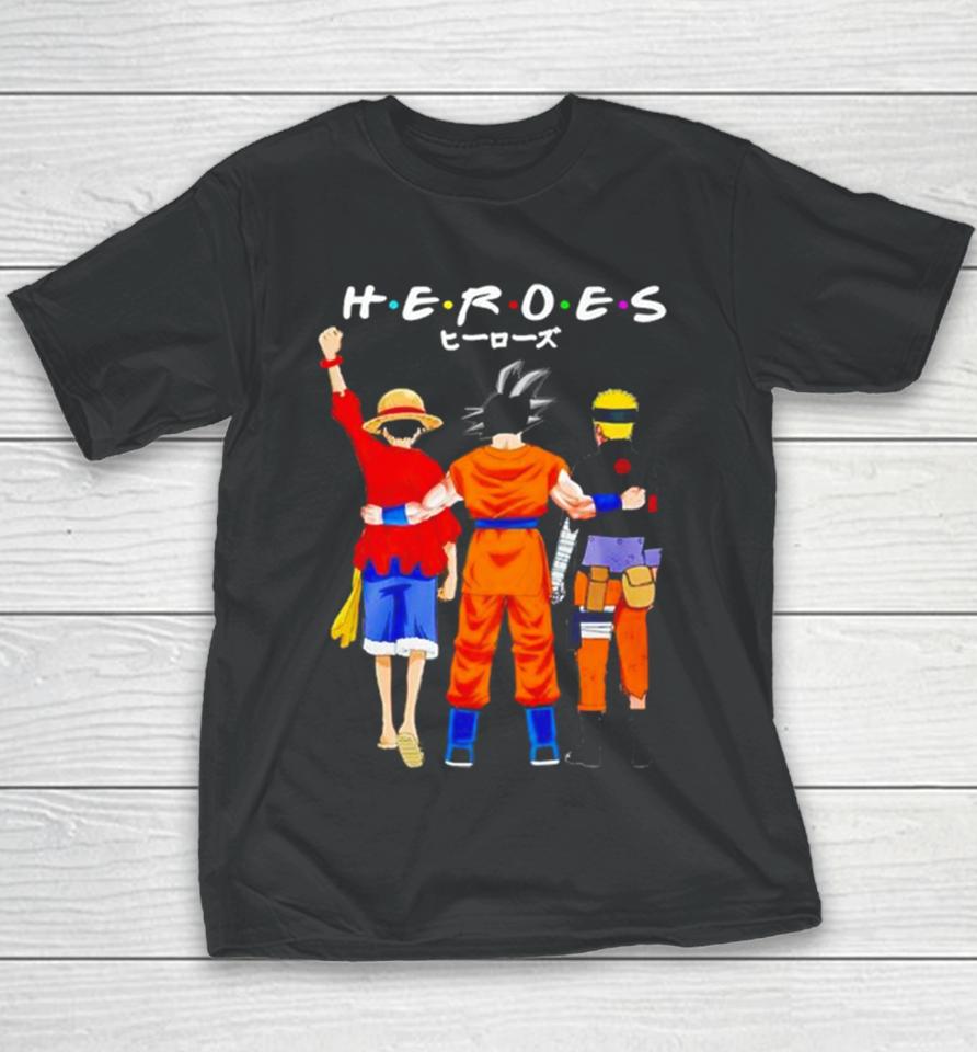 Heroes Friends Son Goku Luffy And Naruto Youth T-Shirt