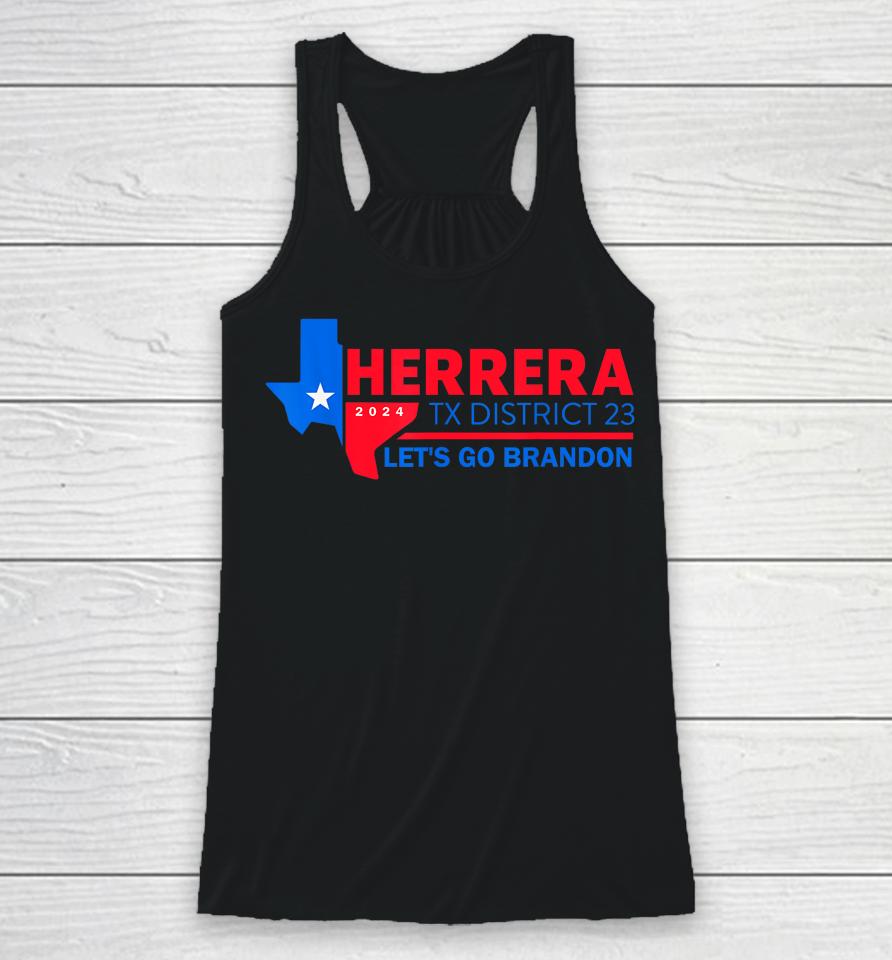 Herrera Tx District 23 Let's Go Brandon 2024 Quote Racerback Tank