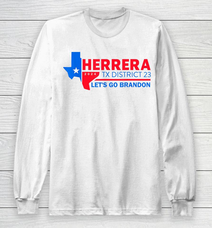 Herrera Tx District 23 Let's Go Brandon 2024 Long Sleeve T-Shirt