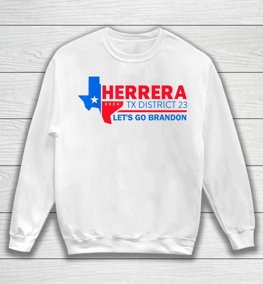 Herrera Tx District 23 Let's Go Brandon 2024 Sweatshirt