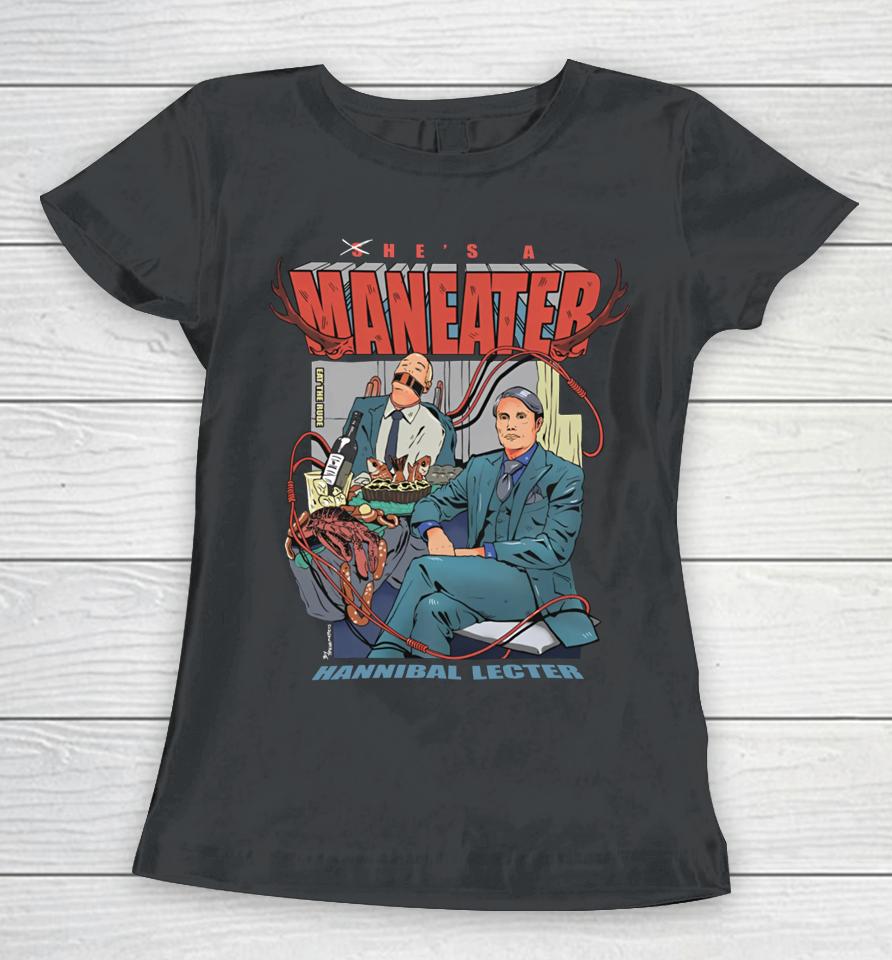 He's A Maneater Hannibal Lecter Women T-Shirt
