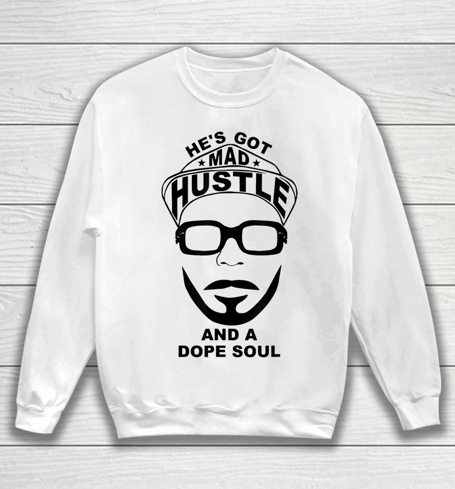 He's Got Mad Hustle And A Dope Soul Sweatshirt