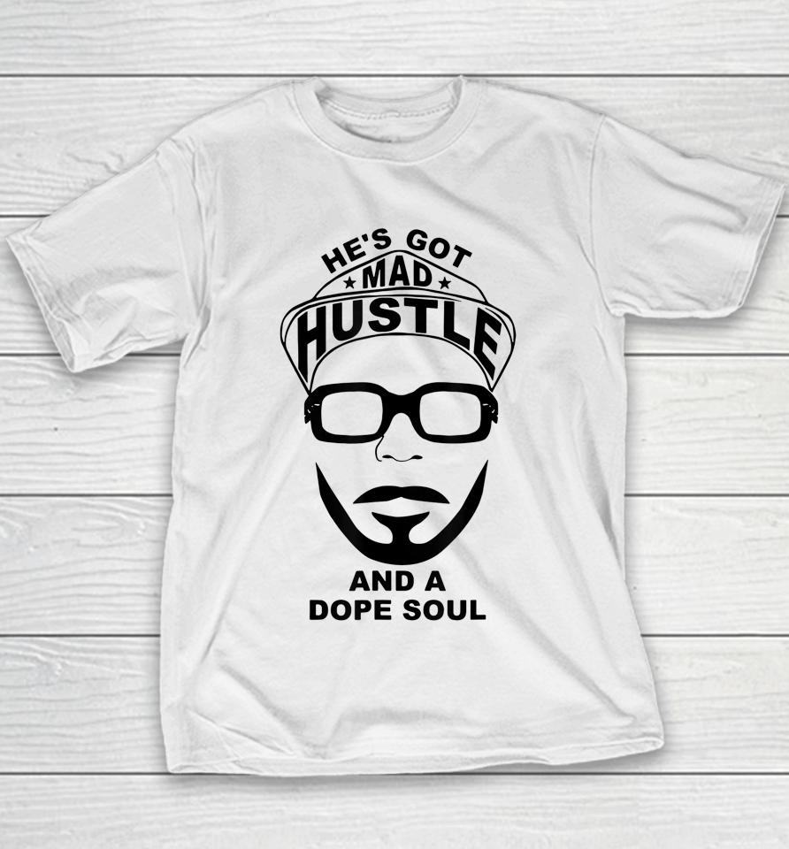 He's Got Mad Hustle And A Dope Soul Youth T-Shirt