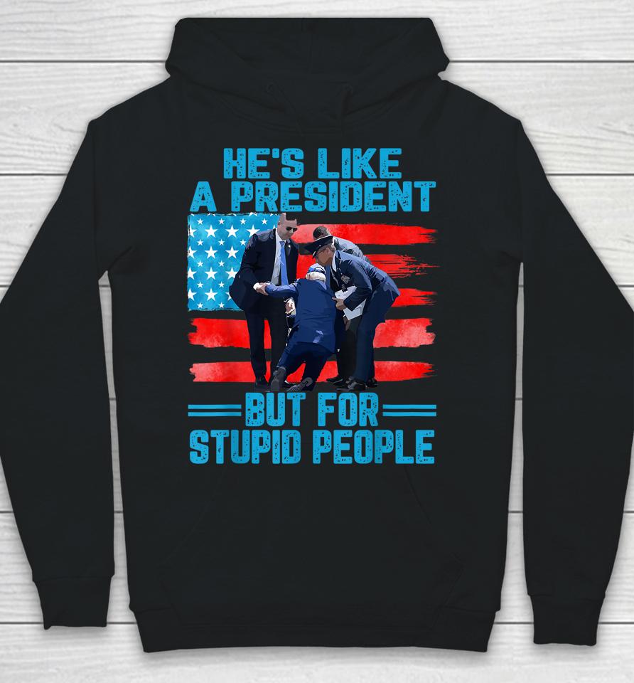 He's Like A President But For Stupid People Biden Falling Hoodie