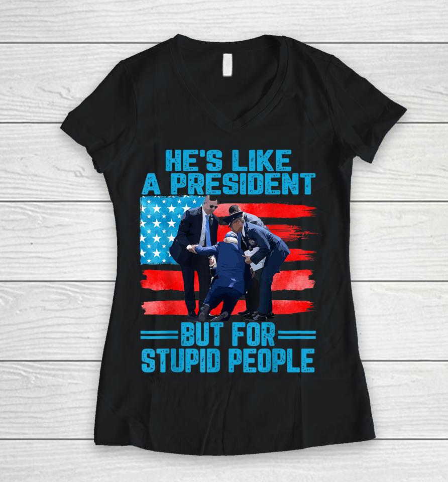 He's Like A President But For Stupid People Biden Falling Women V-Neck T-Shirt