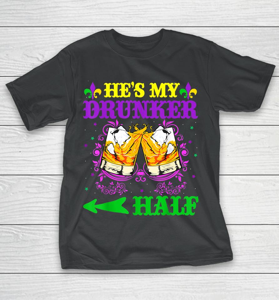 He's My Drunker Half Mardi Gras Couples T-Shirt