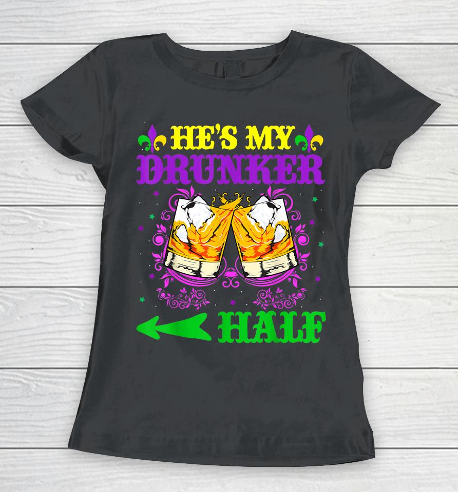 He's My Drunker Half Mardi Gras Couples Women T-Shirt