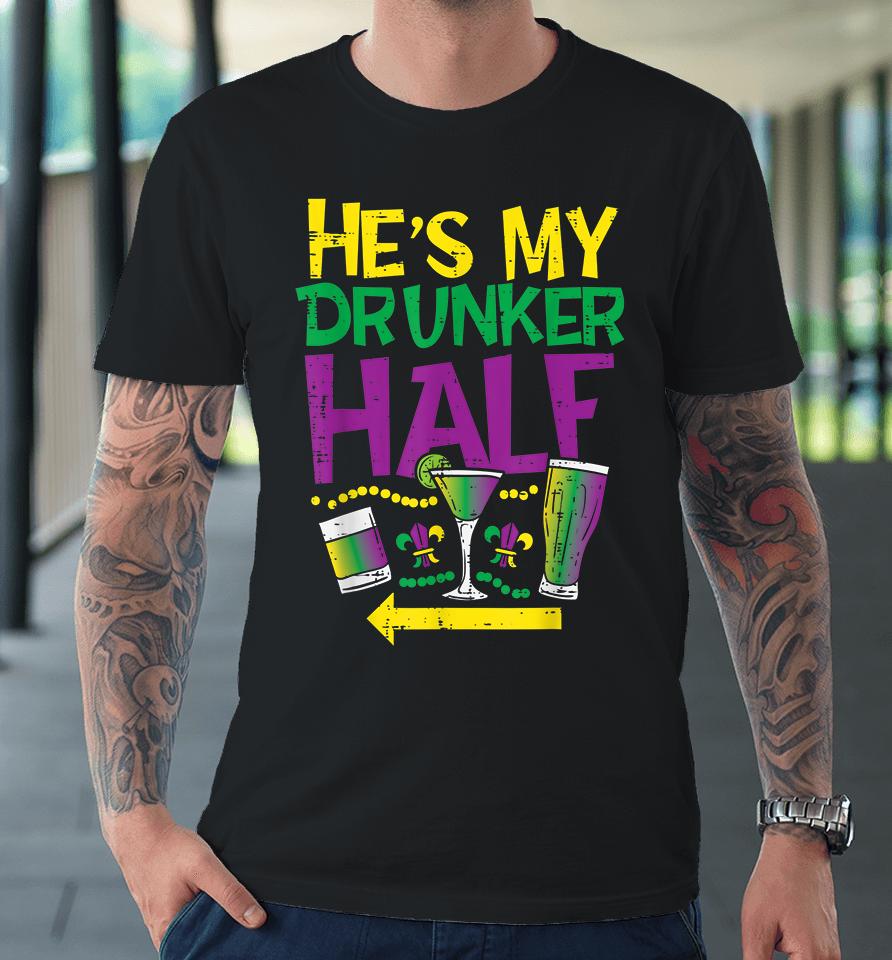 He's My Drunker Half Premium T-Shirt