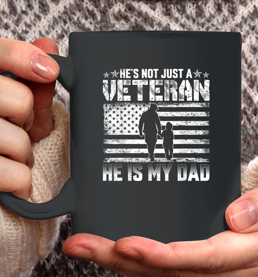 He's Not Just A Veteran He Is My Dad Coffee Mug