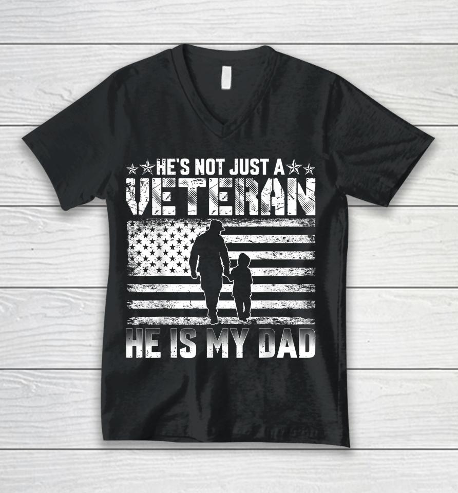 He's Not Just A Veteran He Is My Dad Unisex V-Neck T-Shirt