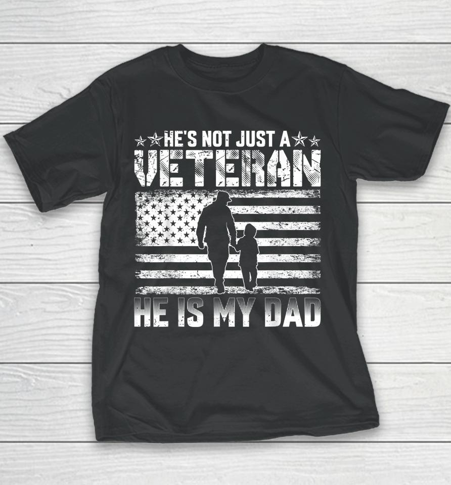 He's Not Just A Veteran He Is My Dad Youth T-Shirt