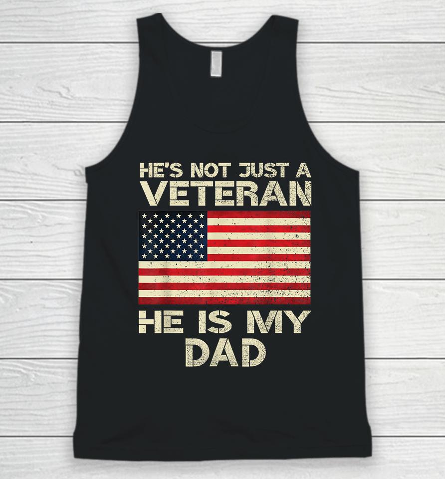 He's Not Just A Veteran He Is My Dad Unisex Tank Top