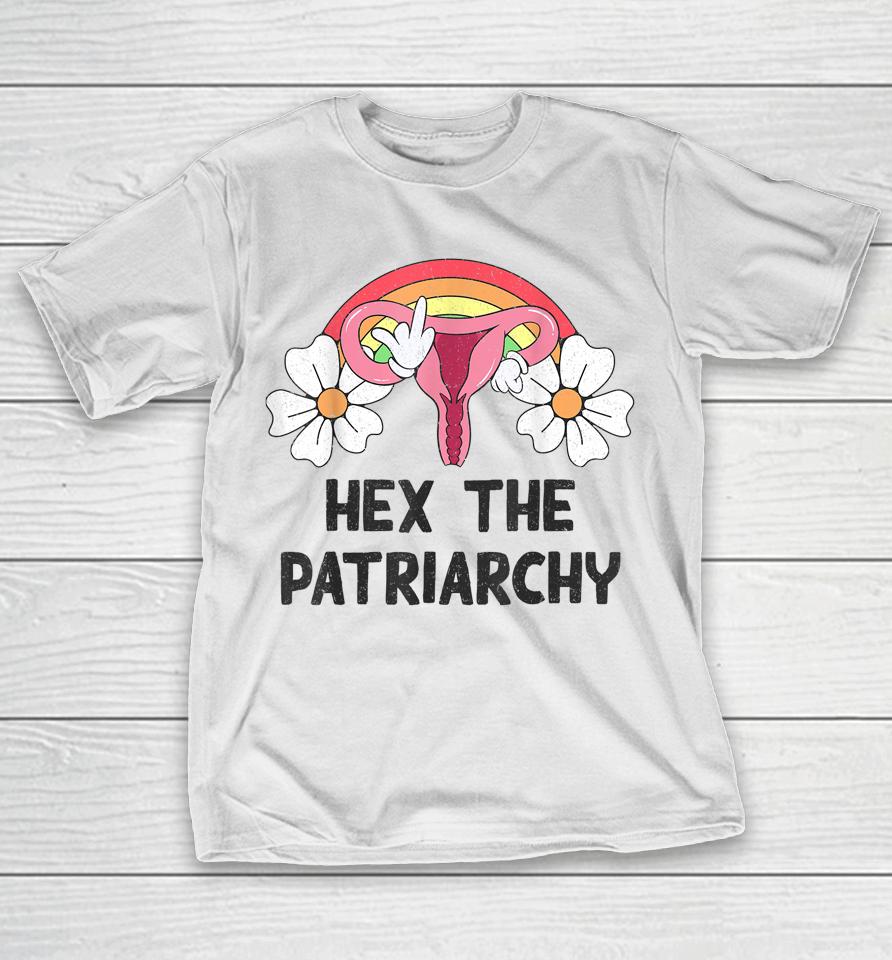 Hex The Patriarchy My Body My Choice Pro Choice Feminist T-Shirt