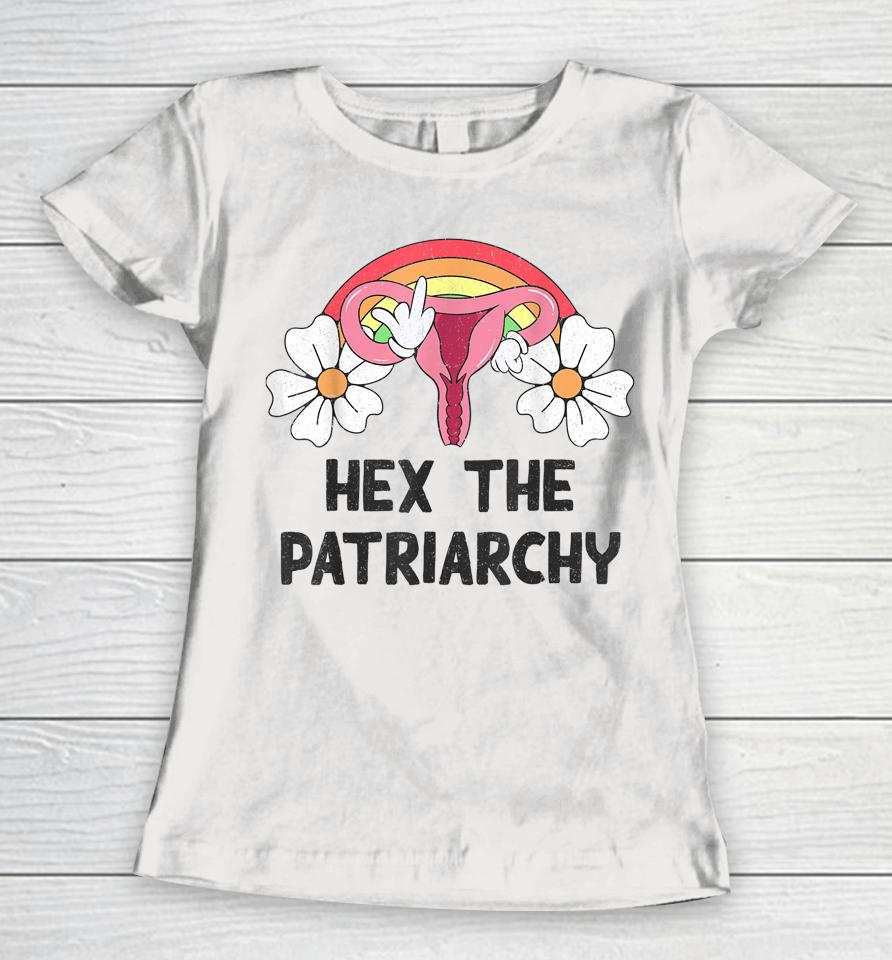 Hex The Patriarchy My Body My Choice Pro Choice Feminist Women T-Shirt