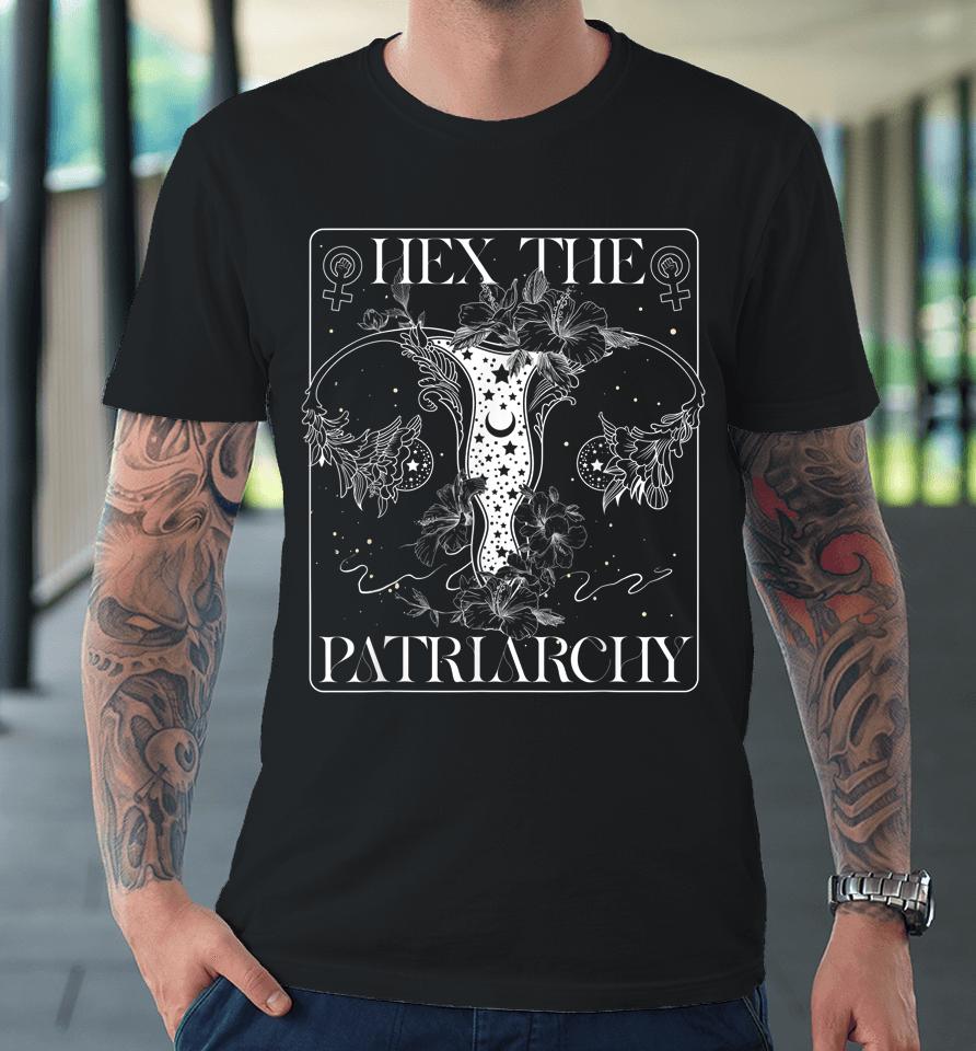 Hex The Patriarchy Pro Choice Women's Rights Feminism Premium T-Shirt