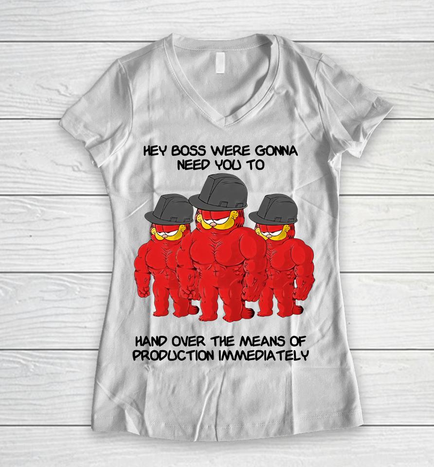 Hey Boss Were Gonna Need You To Hand Over The Means Of Production Immediately Women V-Neck T-Shirt