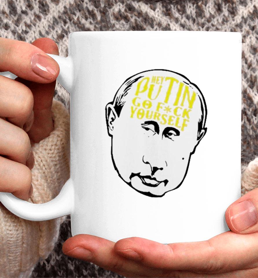 Hey Putin Go Fuck Yourself Coffee Mug