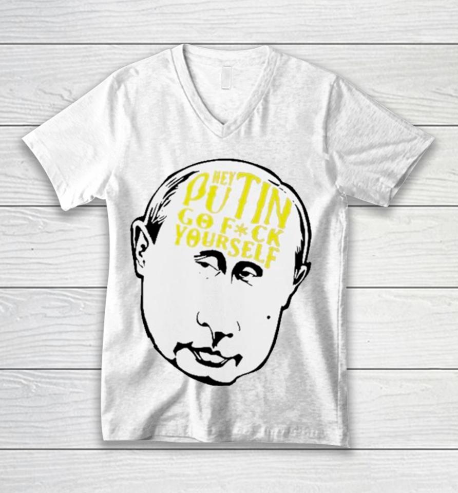 Hey Putin Go Fuck Yourself Unisex V-Neck T-Shirt