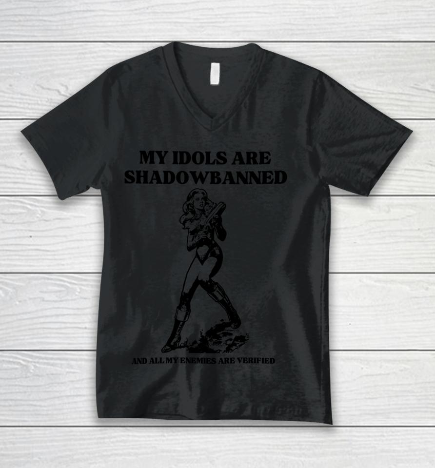 Heykipp My Idols Are Shadowbanned And All My Enemies Are Verified Unisex V-Neck T-Shirt