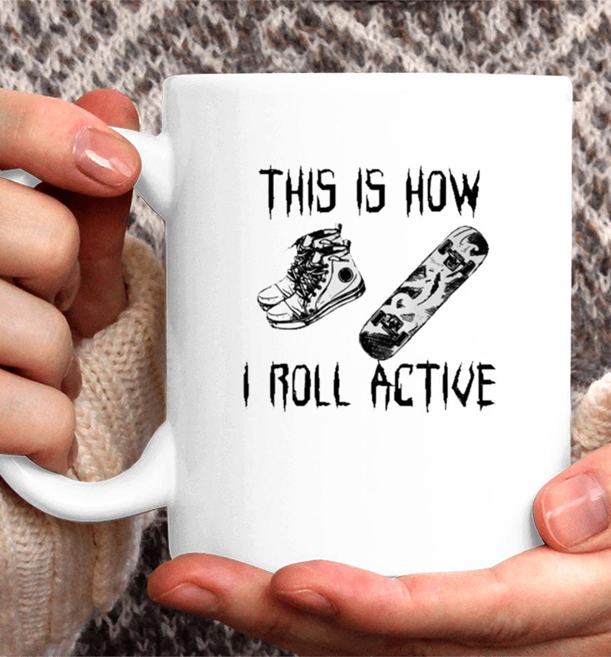 Heythis Is How I Roll Active Coffee Mug