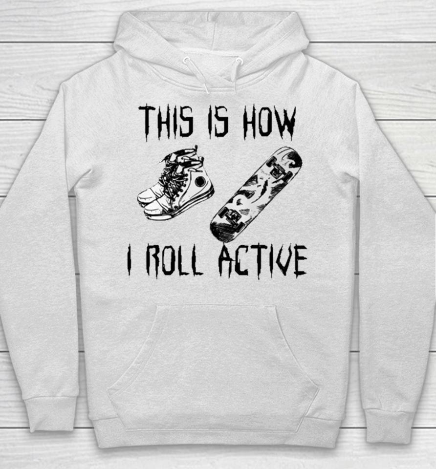 Heythis Is How I Roll Active Hoodie