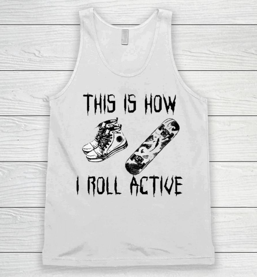 Heythis Is How I Roll Active Unisex Tank Top