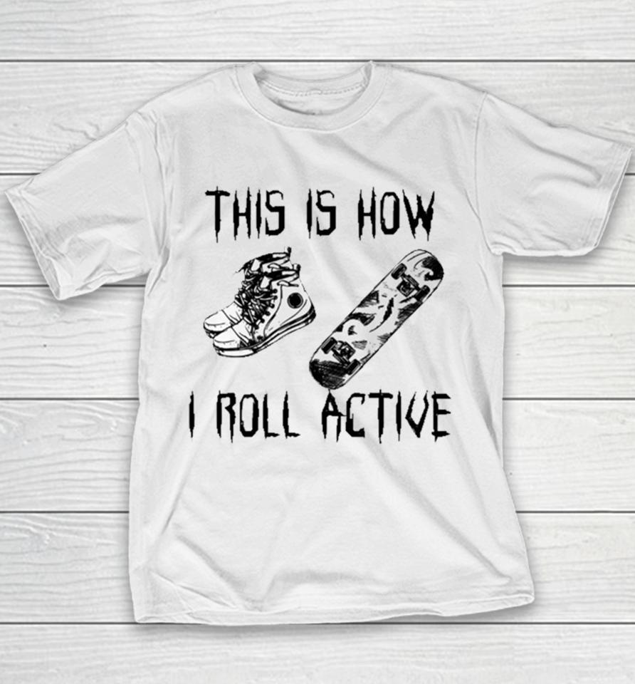 Heythis Is How I Roll Active Youth T-Shirt