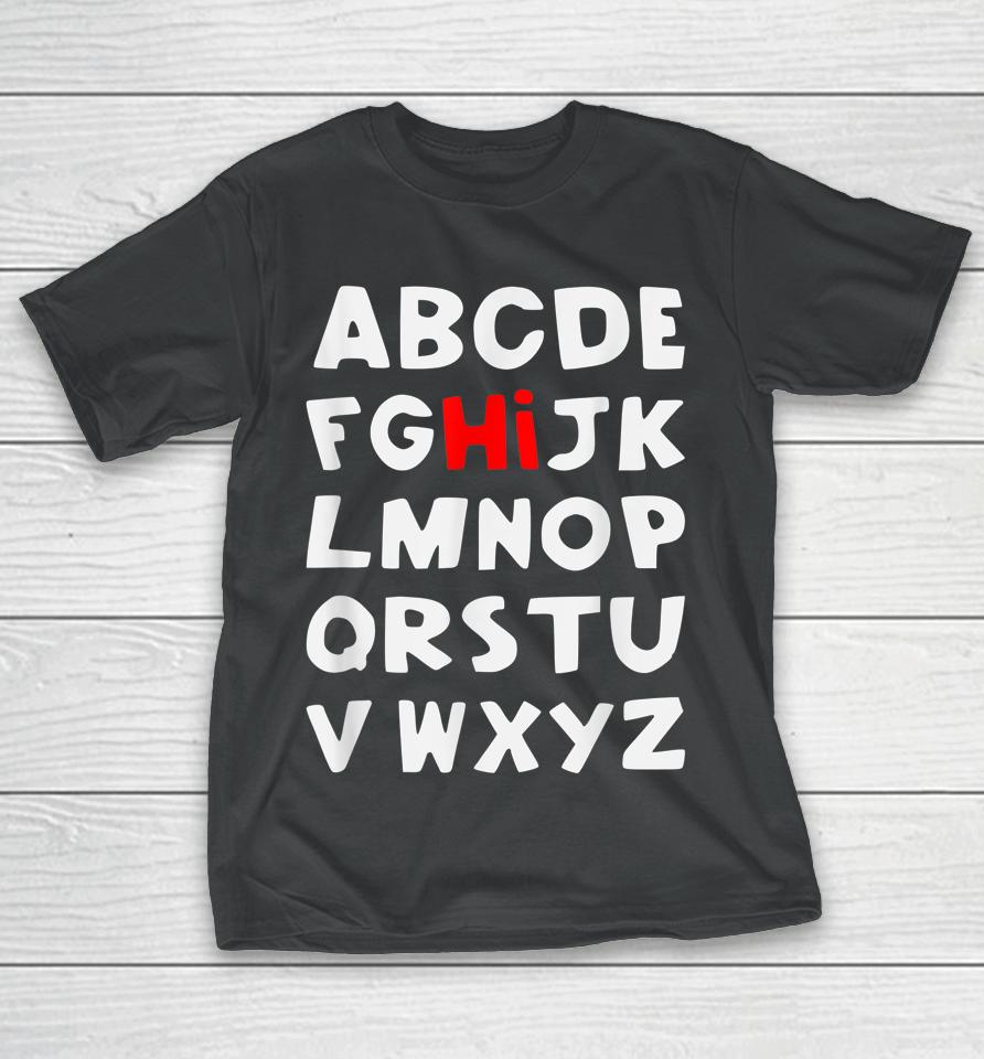 Hi Alphabet Back To School Pre K Kindergarten Teacher Abc T-Shirt