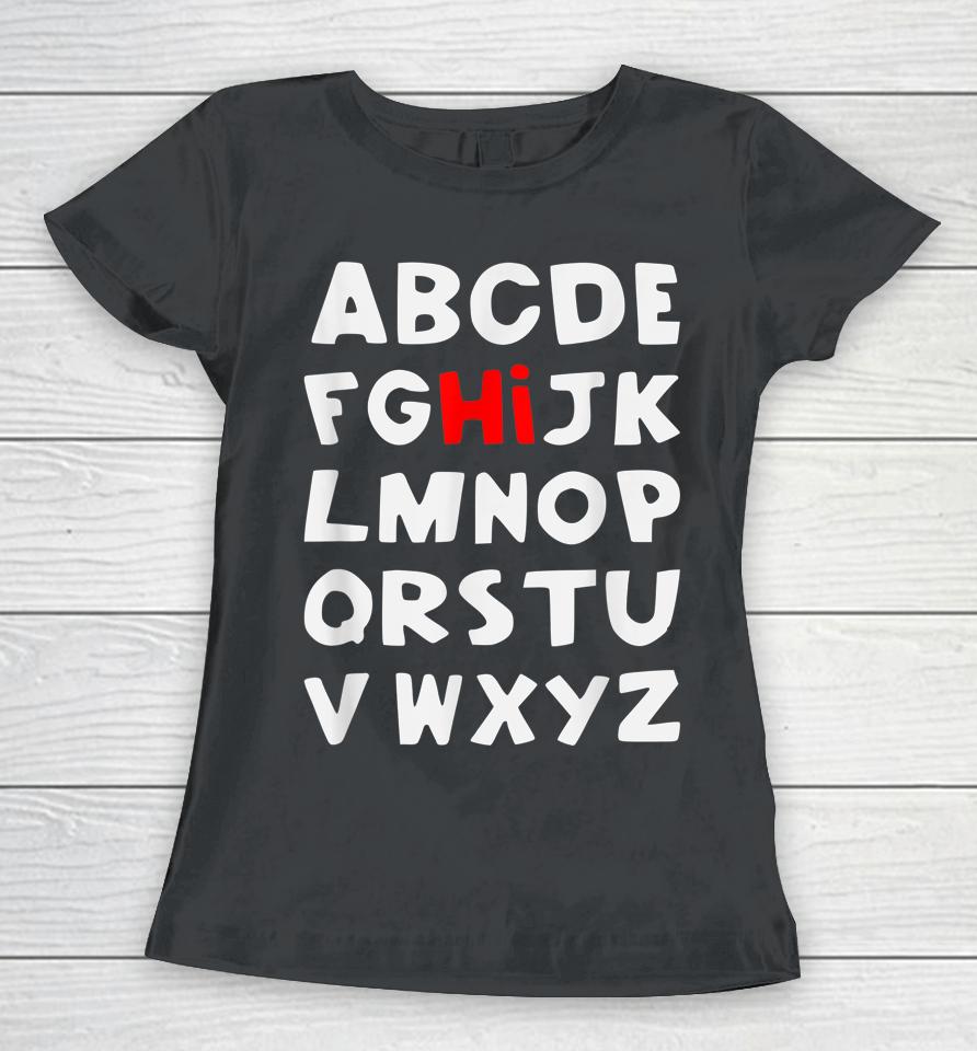 Hi Alphabet Back To School Pre K Kindergarten Teacher Abc Women T-Shirt