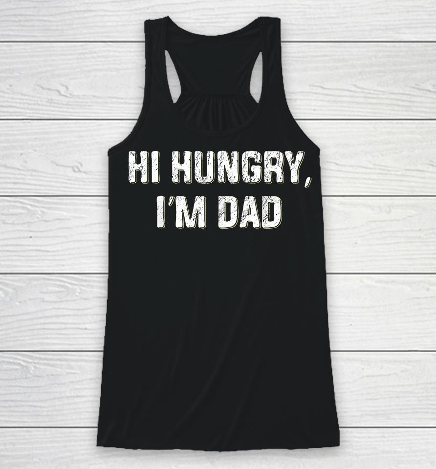 Hi Hungry I'm Dad Racerback Tank