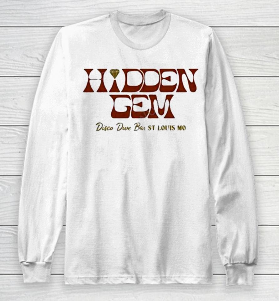 Hidden Gem Disco Dive Bar St Louis Mo Long Sleeve T-Shirt