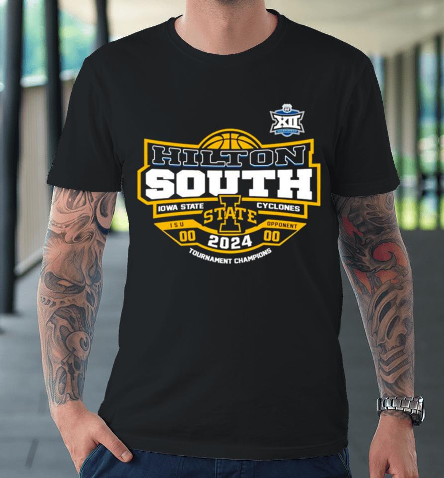 Hilton South Iowa State Cyclones 2024 Big 12 Tournament Champions Premium T-Shirt