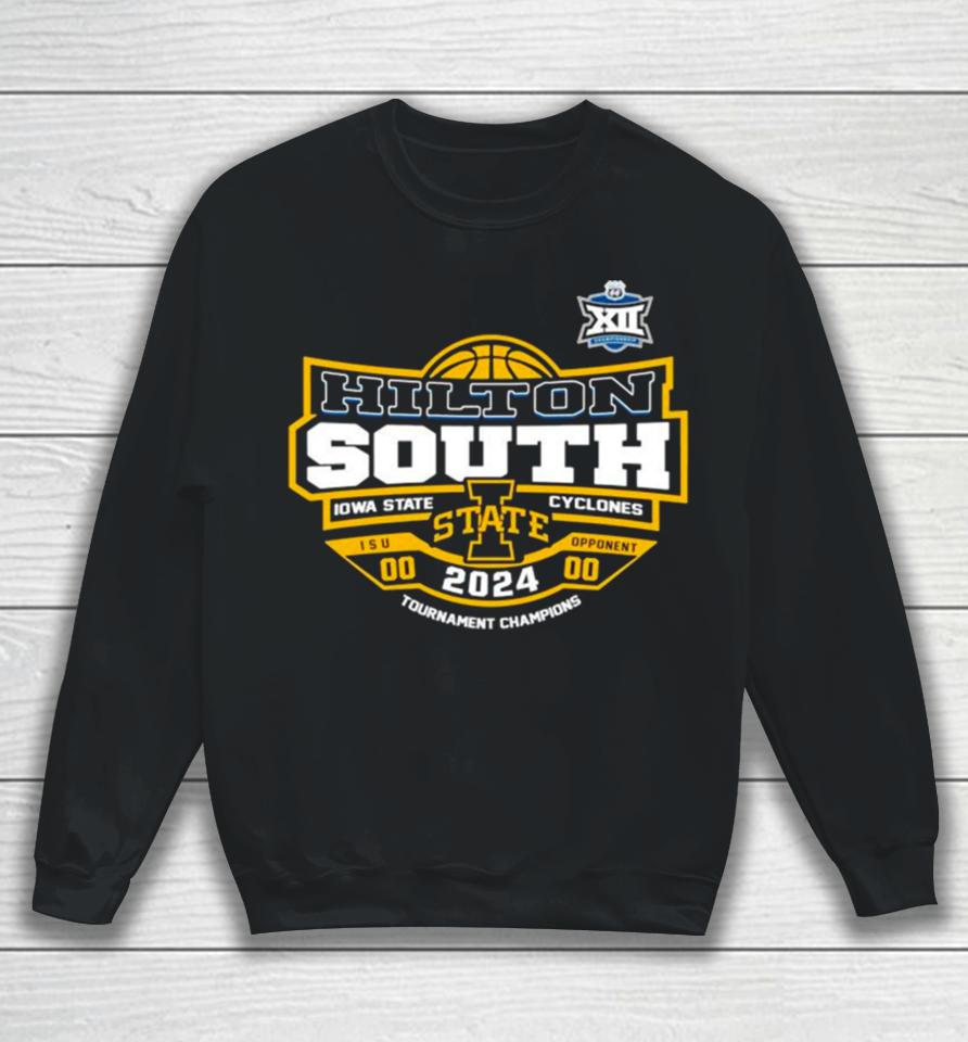 Hilton South Iowa State Cyclones 2024 Big 12 Tournament Champions Sweatshirt