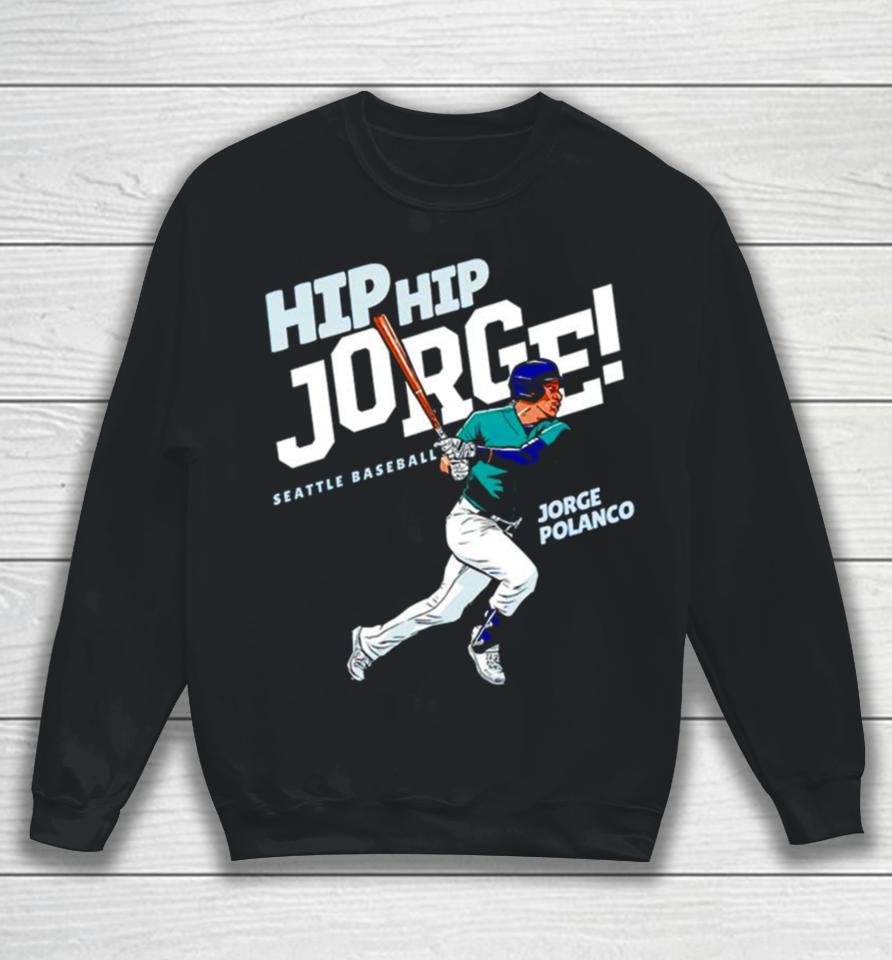 Hip Hip Jorge Jorge Polanco Sweatshirt